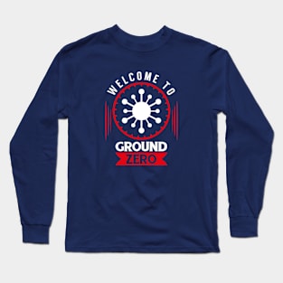 Welcome To Ground Zero Long Sleeve T-Shirt